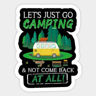 Let_s Just Go Camping And Not Come Back At All Sticker